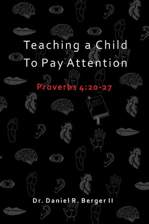 Teaching A Child to Pay Attention: Proverbs 4:2027,Used