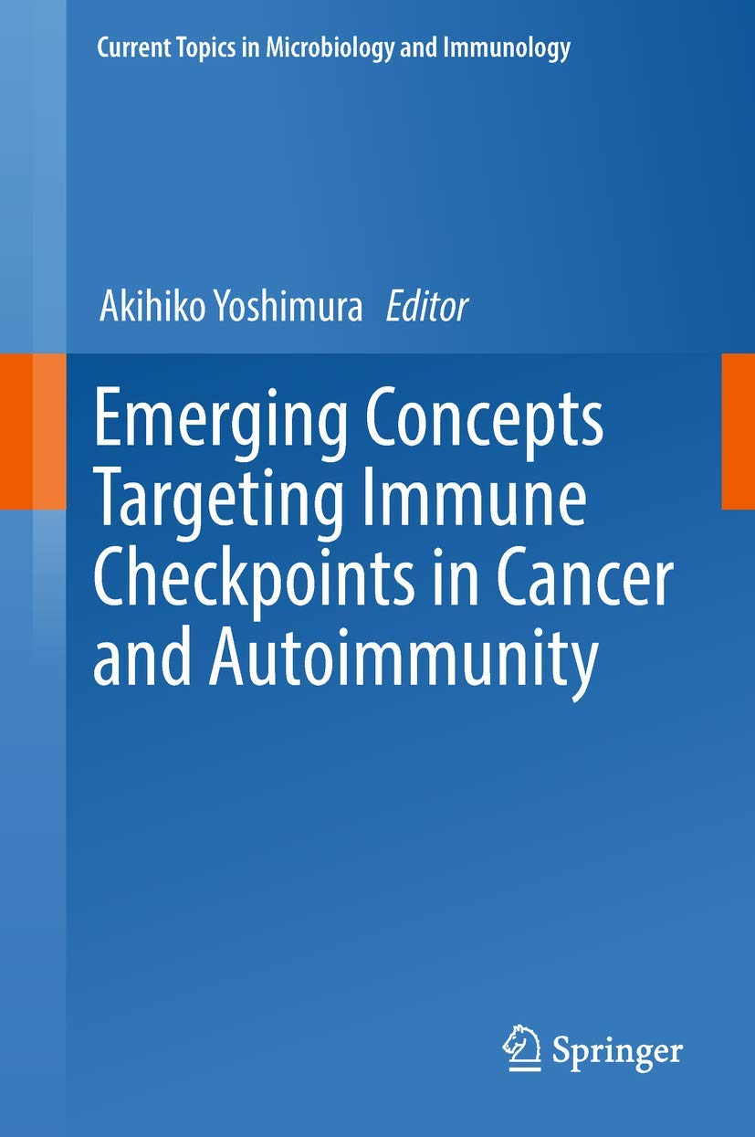 Emerging Concepts Targeting Immune Checkpoints in Cancer and Autoimmunity (Current Topics in Microbiology and Immunology, 410),Used