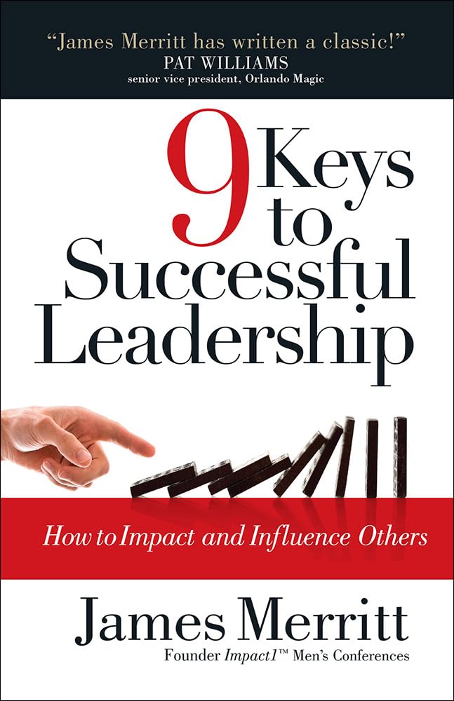9 Keys To Successful Leadership: How To Impact And Influence Others,New