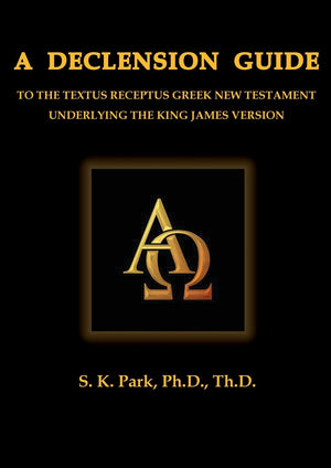 A Declension Guide To The Textus Receptus Greek New Testament Underlying the King James Version (Ancient Greek Edition),Used