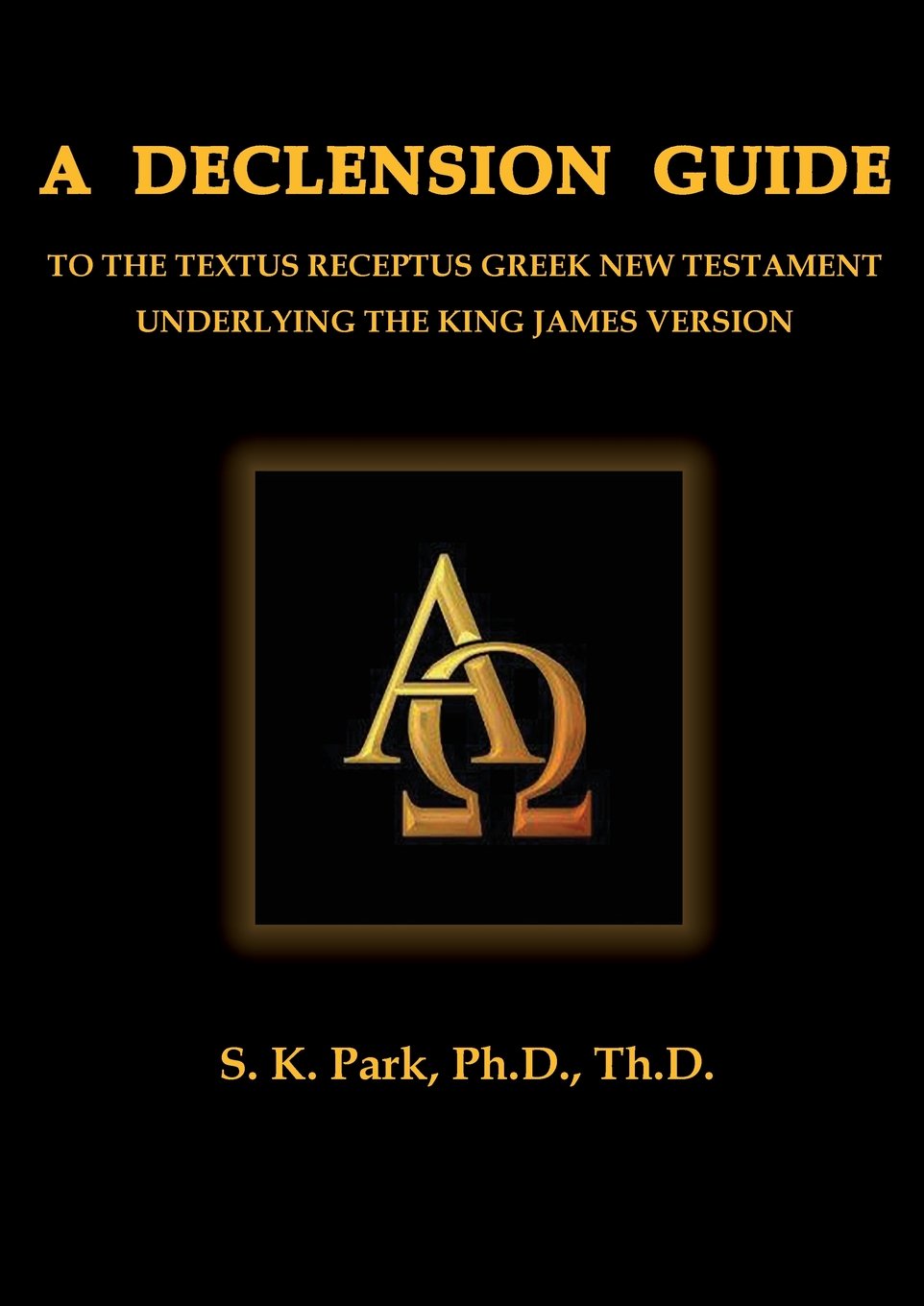 A Declension Guide To The Textus Receptus Greek New Testament Underlying the King James Version (Ancient Greek Edition),Used