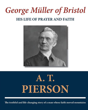 George Mller Of Bristol: His Life Of Prayer And Faith,New