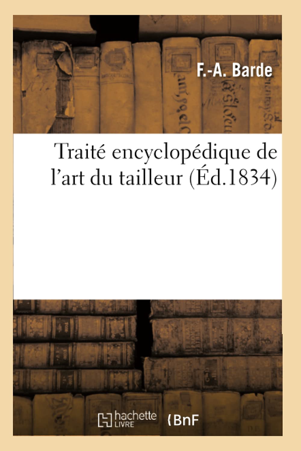 Trait Encyclopdique de l'Art Du Tailleur (d.1834) (Savoirs Et Traditions) (French Edition),Used
