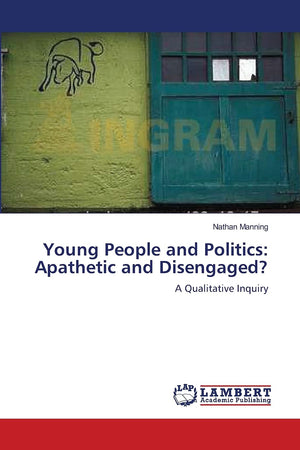 Young People and Politics: Apathetic and Disengaged?: A Qualitative Inquiry,Used