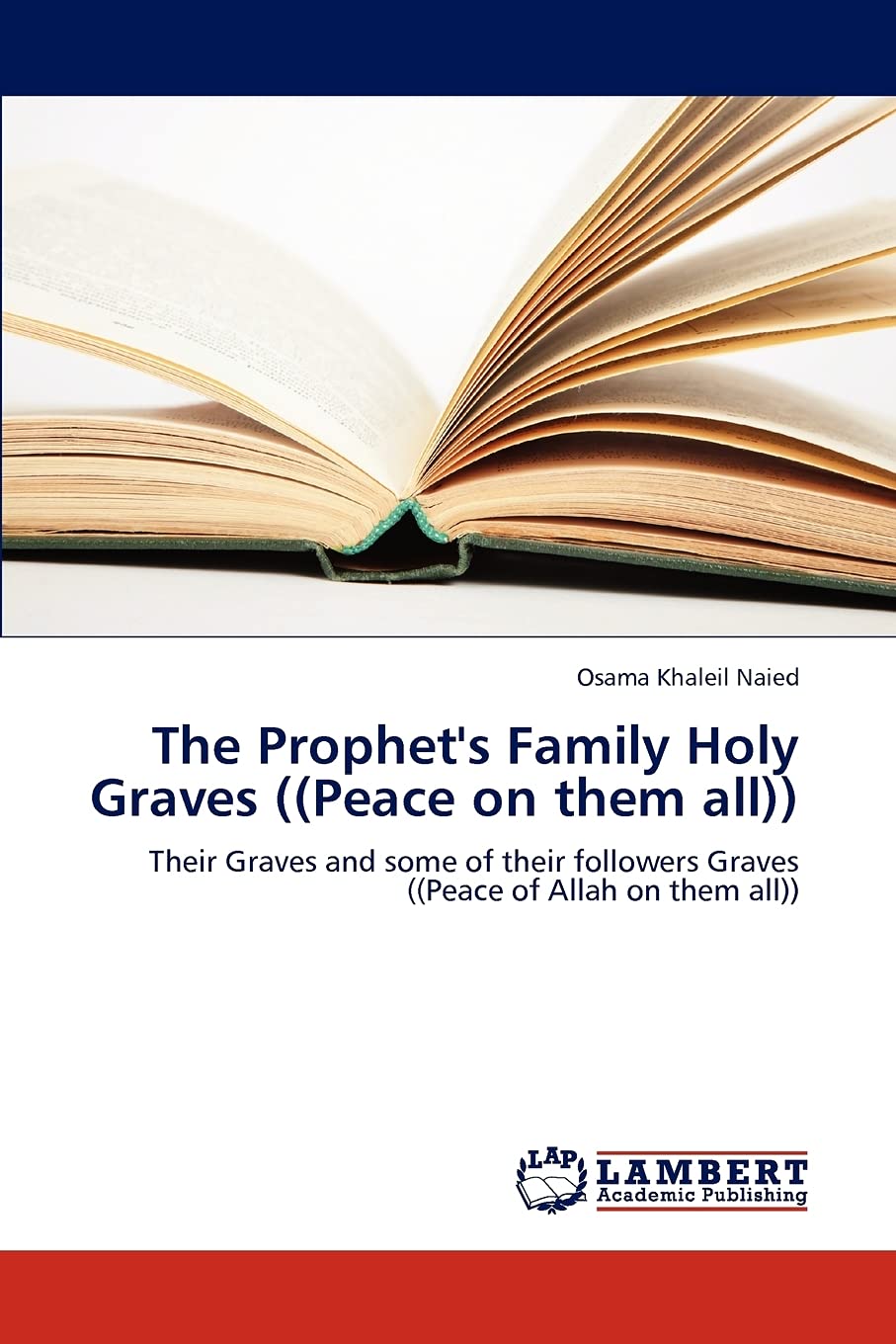 The Prophet's Family Holy Graves ((Peace on them all)): Their Graves and some of their followers Graves ((Peace of Allah on them,Used