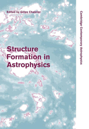 Structure Formation In Astrophysics (Cambridge Contemporary Astrophysics),New