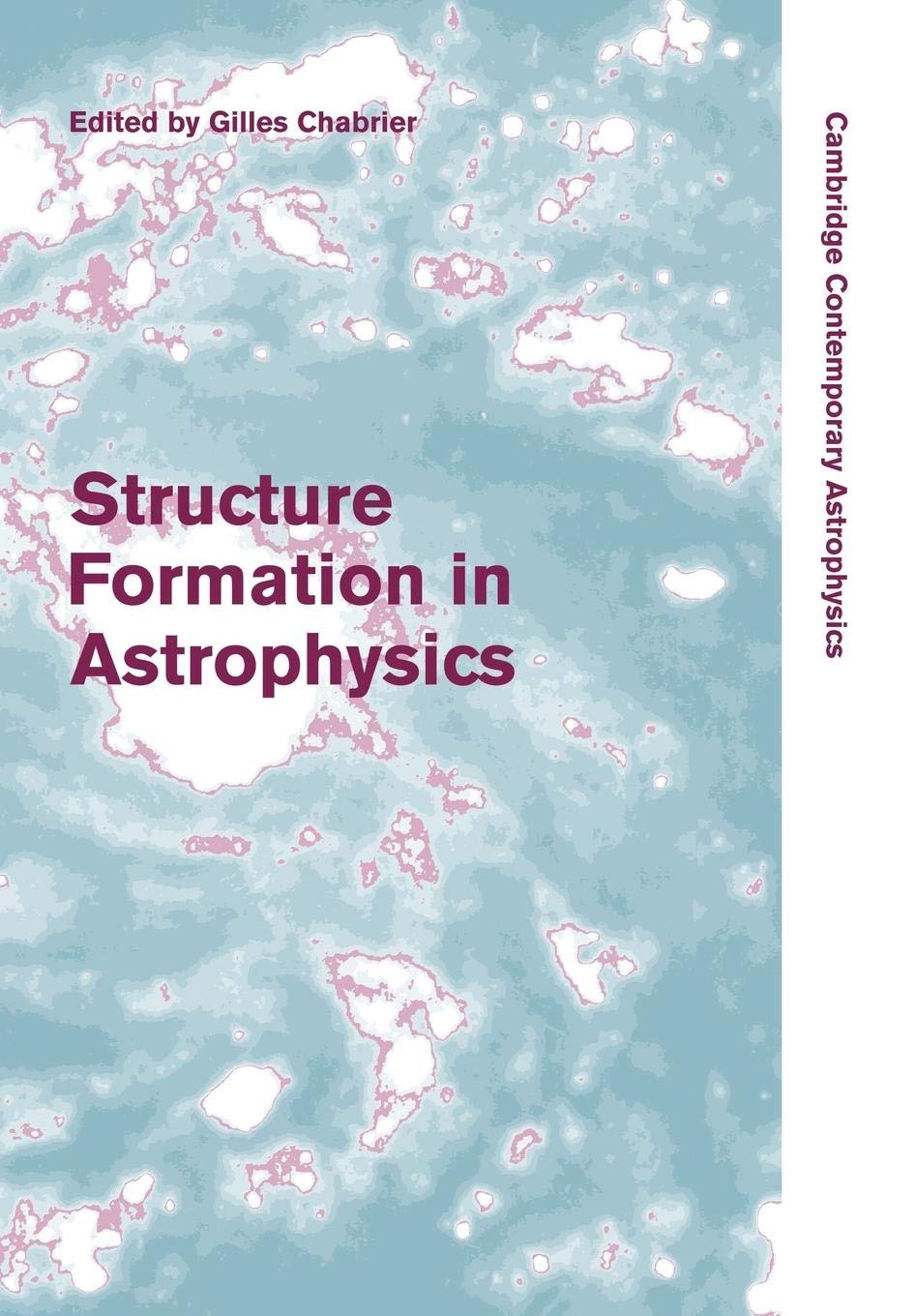 Structure Formation In Astrophysics (Cambridge Contemporary Astrophysics),New