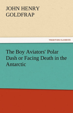 The Boy Aviators' Polar Dash or Facing Death in the Antarctic,Used
