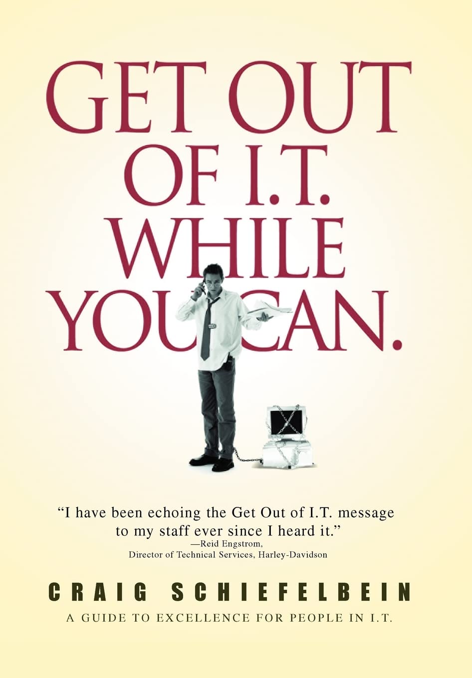Get Out of I.T. While You Can.: A Guide to Excellence for People in I.T.,Used
