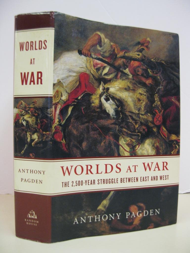 Worlds At War: The 2,500Year Struggle Between East And West