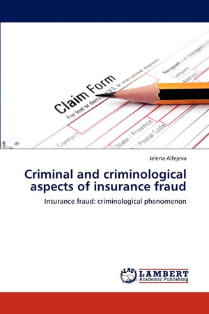 Criminal and criminological aspects of insurance fraud: Insurance fraud: criminological phenomenon,Used