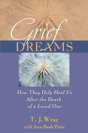 Grief Dreams: How They Help Us Heal After the Death of a Loved One,Used