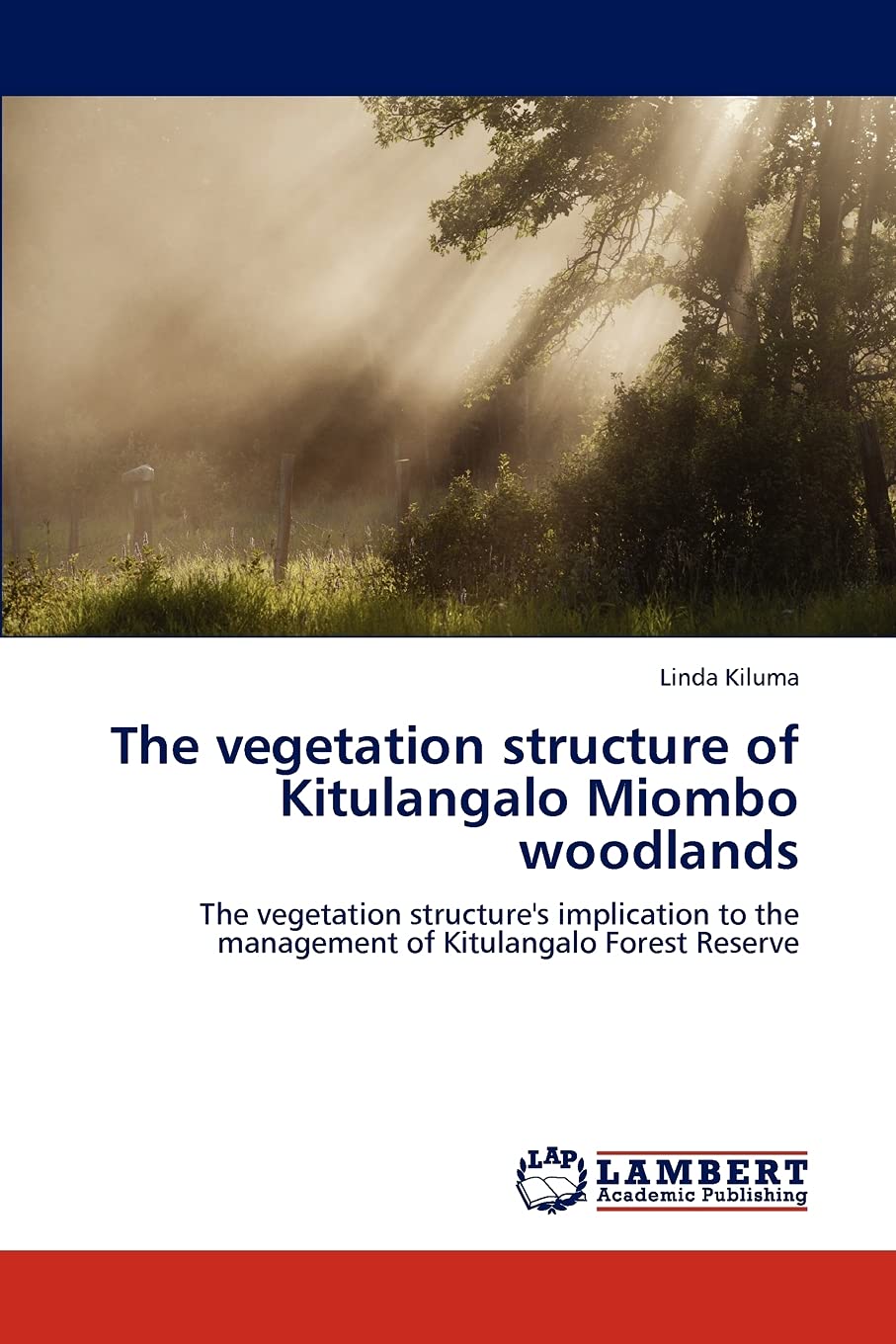 The vegetation structure of Kitulangalo Miombo woodlands: The vegetation structure's implication to the management of Kitulangal,Used