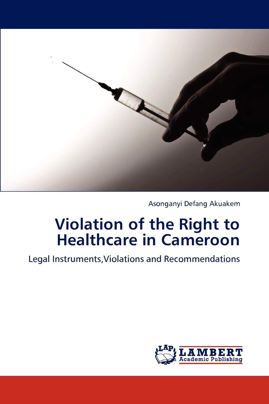 Violation of the Right to Healthcare in Cameroon: Legal Instruments,Violations and Recommendations,Used