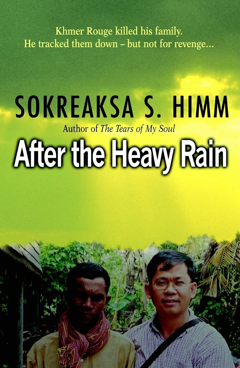 After the Heavy Rain: The Khmer Rouge Killed His Family. He Tracked Them DownBut Not for Revenge . . .,Used