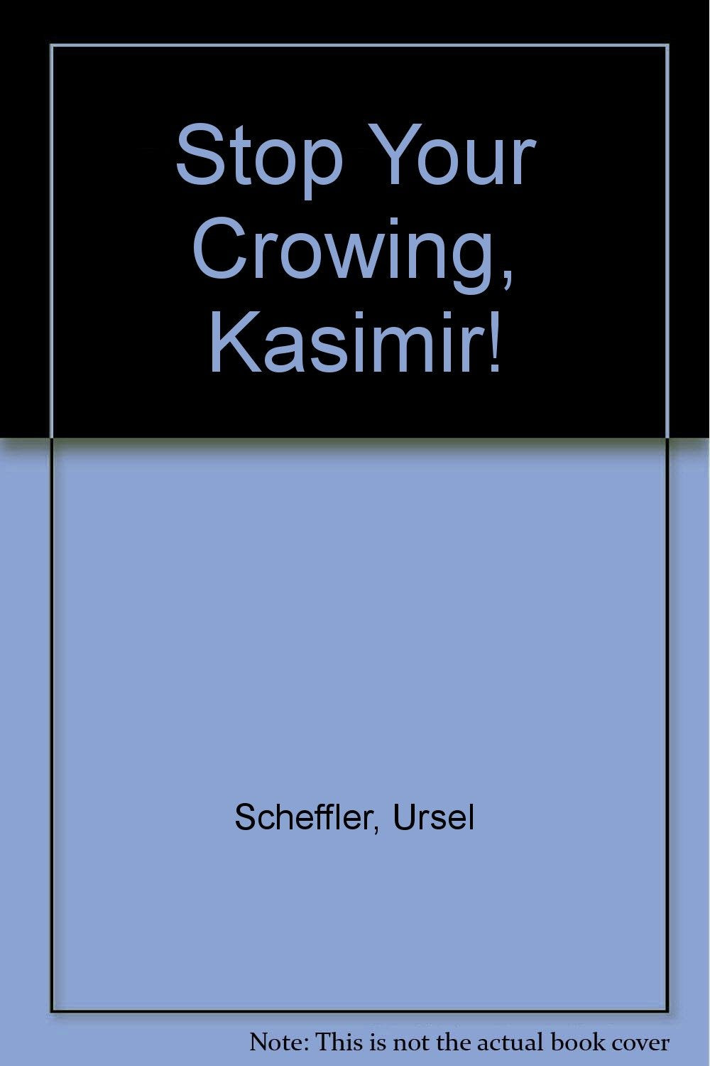 Stop Your Crowing, Kasimir! (English and German Edition),Used