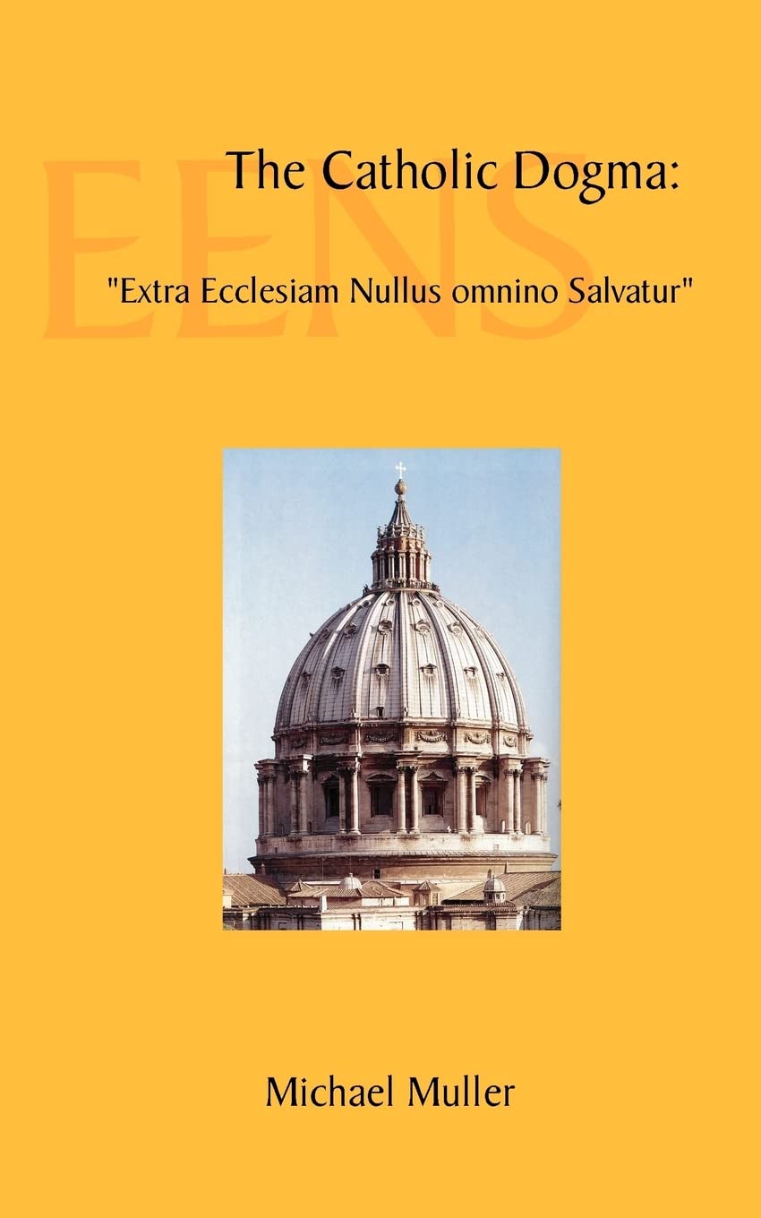 The Catholic Dogma: Extra Ecclesiam Nullus Omnino Salvatur,Used