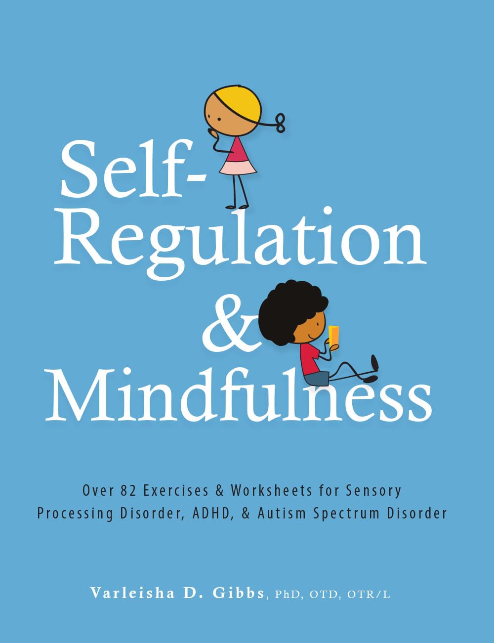 Selfregulation And Mindfulness: Over 82 Exercises & Worksheets For Sensory Processing Disorder, Adhd, & Autism Spectrum Disorde