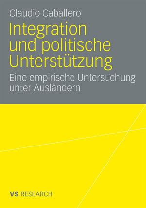 Integration Und Politische Untersttzung: Eine Empirische Untersuchung Unter Auslndern (German Edition),Used