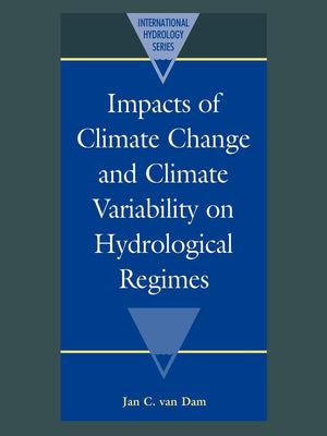 Impacts of Climate Change and Climate Variability on Hydrological Regimes (International Hydrology Series),New