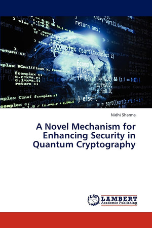 A Novel Mechanism for Enhancing Security in Quantum Cryptography,Used