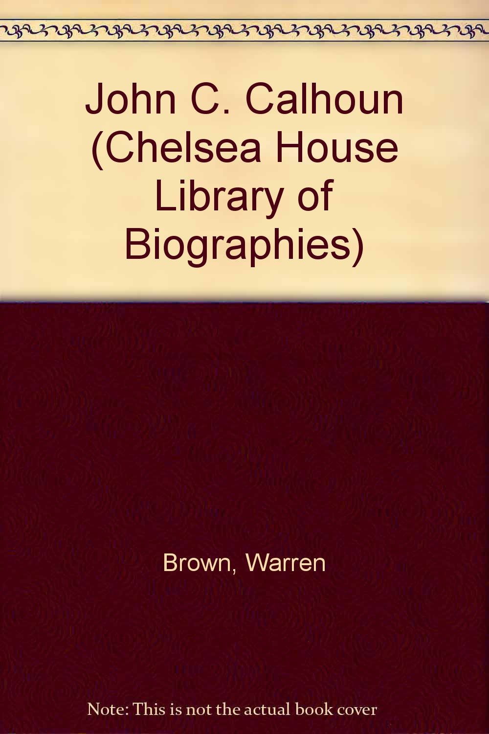 John C. Calhoun (Chelsea House Library of Biography),Used