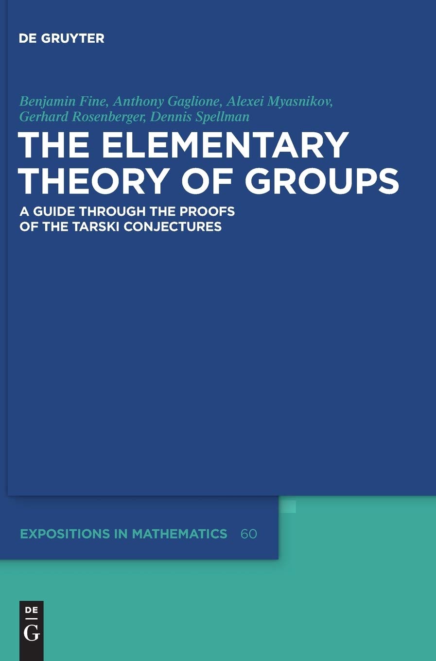 The Elementary Theory of Groups: A Guide through the Proofs of the Tarski Conjectures (De Gruyter Expositions in Mathematics, 60,Used