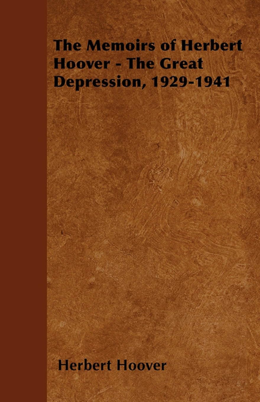 The Memoirs Of Herbert Hoover  The Great Depression, 19291941,Used