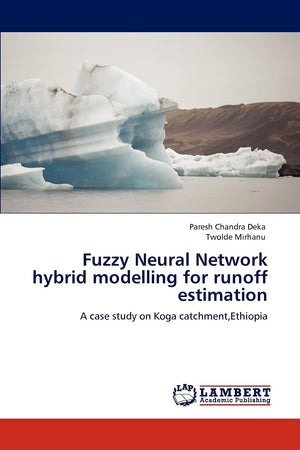 Fuzzy Neural Network hybrid modelling for runoff estimation: A case study on Koga catchment,Ethiopia,Used