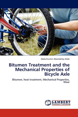 Bitumen Treatment and the Mechanical Properties of Bicycle Axle: Bitumen, heat treatment, Mechanical Properties, Wear,Used