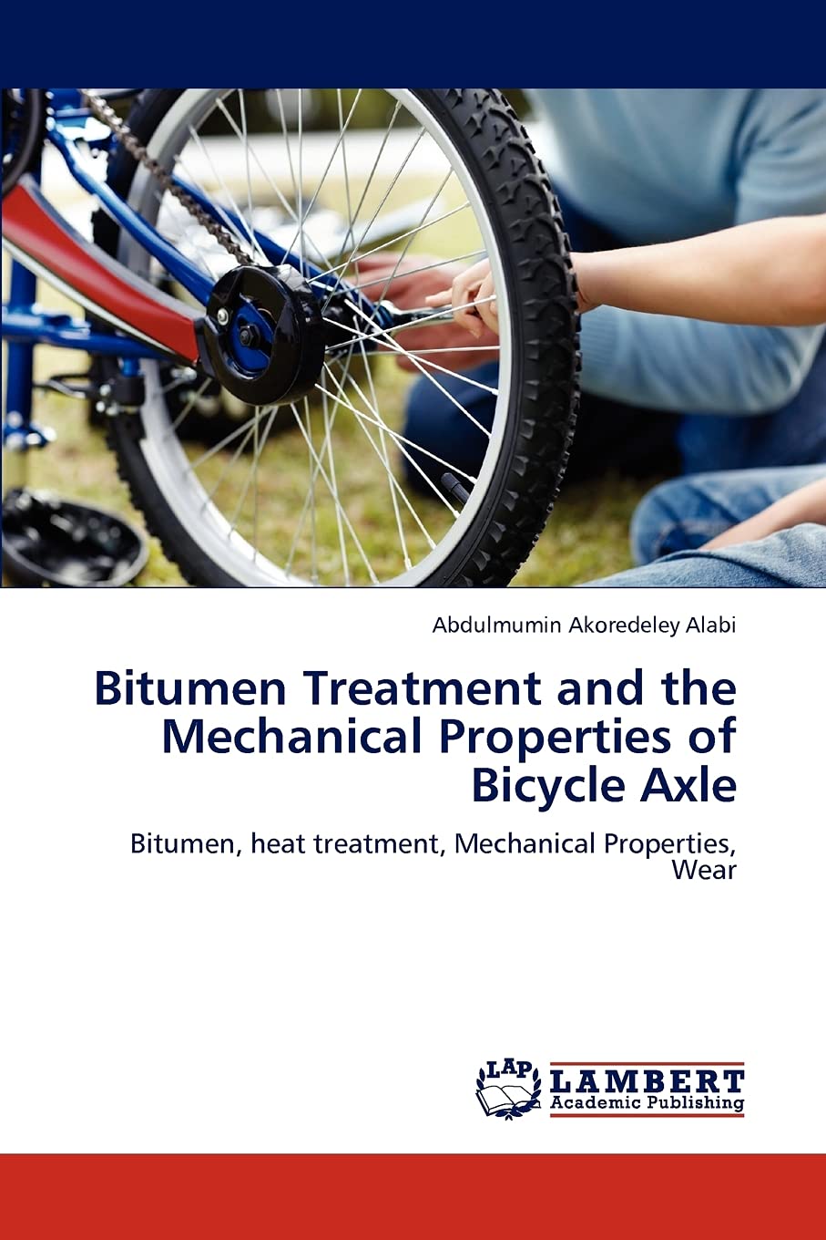 Bitumen Treatment and the Mechanical Properties of Bicycle Axle: Bitumen, heat treatment, Mechanical Properties, Wear,Used