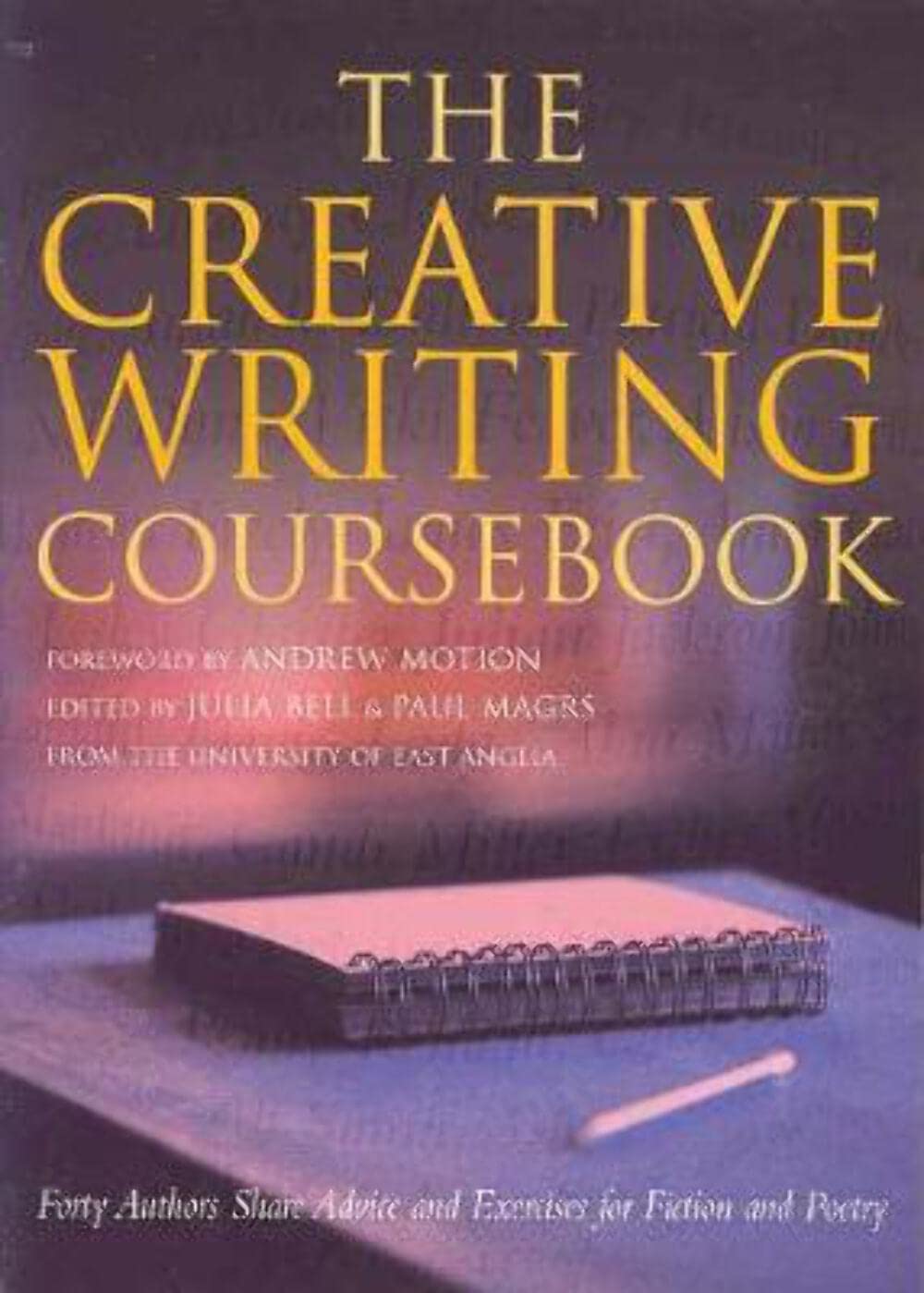 The Creative Writing Coursebook: Forty Authors Share Advice and Exercises for Fiction and Poetry,Used