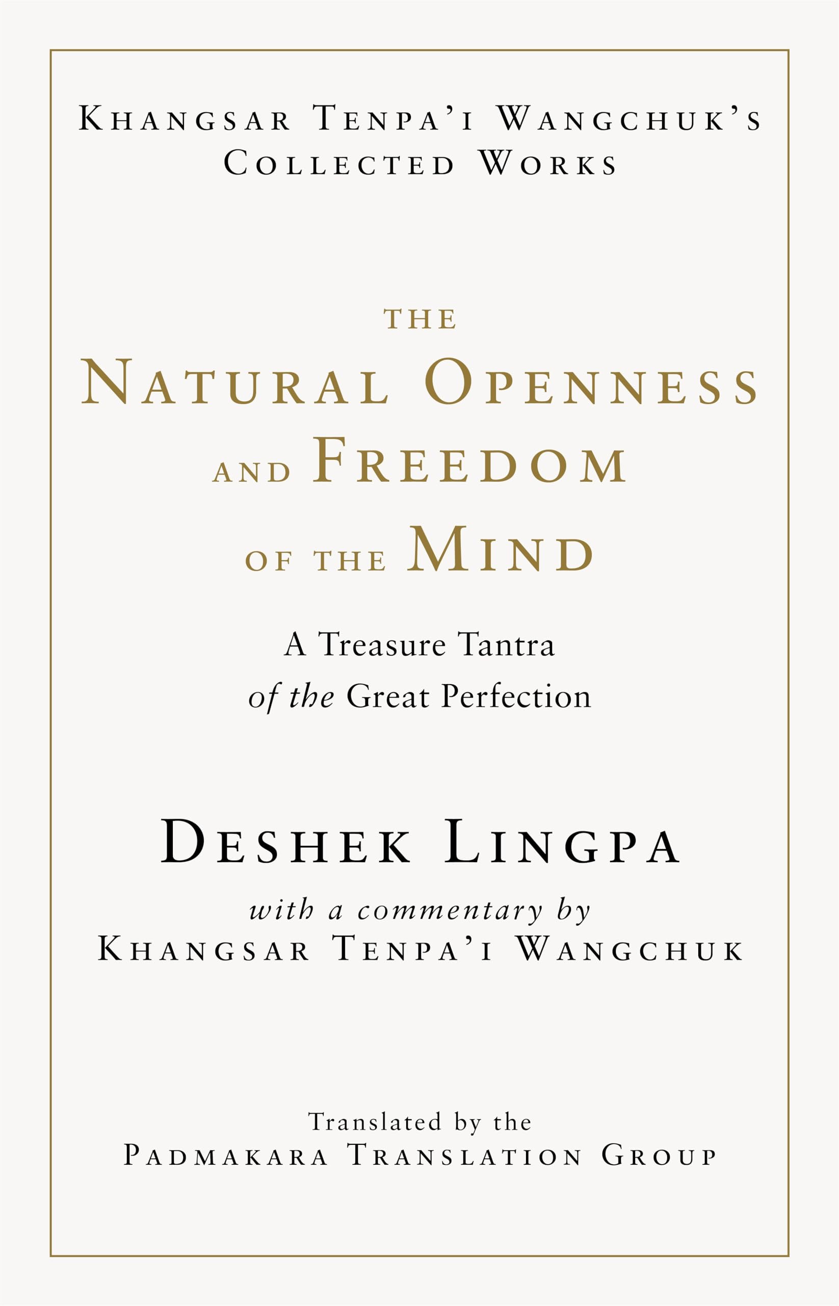 The Natural Openness And Freedom Of The Mind: A Treasure Tantra Of The Great Perfection,New