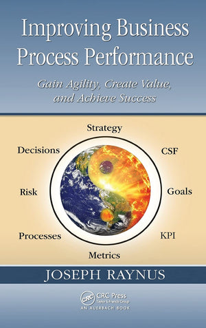 Improving Business Process Performance: Gain Agility, Create Value, and Achieve Success,Used