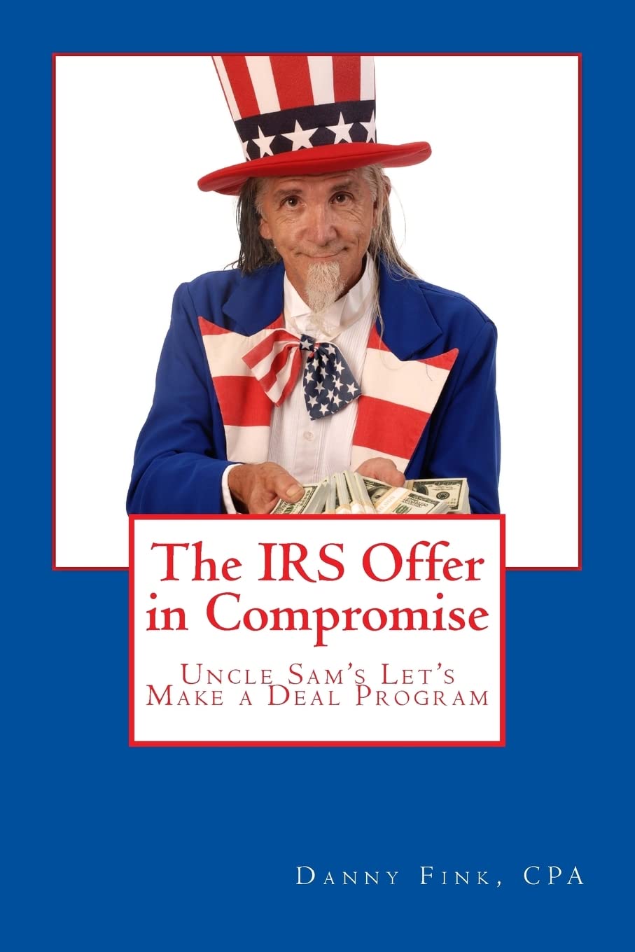 The Irs Offer In Compromise: Uncle Sam'S Let'S Make A Deal Program,Used