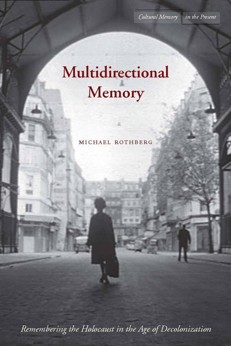Multidirectional Memory: Remembering The Holocaust In The Age Of Decolonization (Cultural Memory In The Present),Used