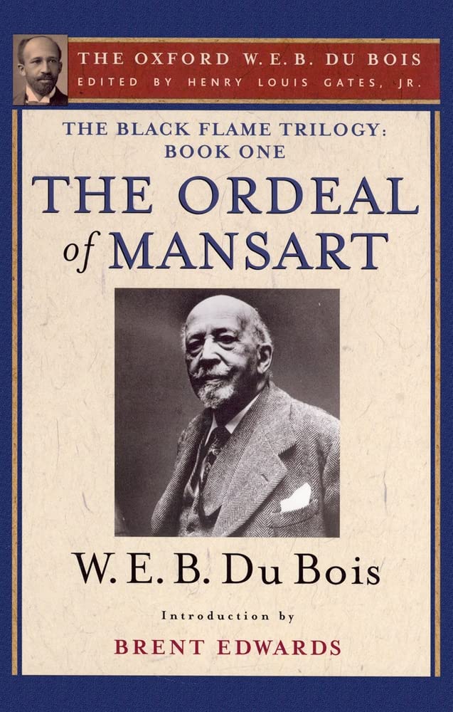 The Ordeal Of Mansart (The Oxford W. E. B. Du Bois): The Black Flame Trilogy: Book One, The Ordeal Of Mansart (The Oxford W. E.