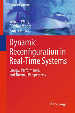 Dynamic Reconfiguration in RealTime Systems: Energy, Performance, and Thermal Perspectives (Embedded Systems, 4),Used
