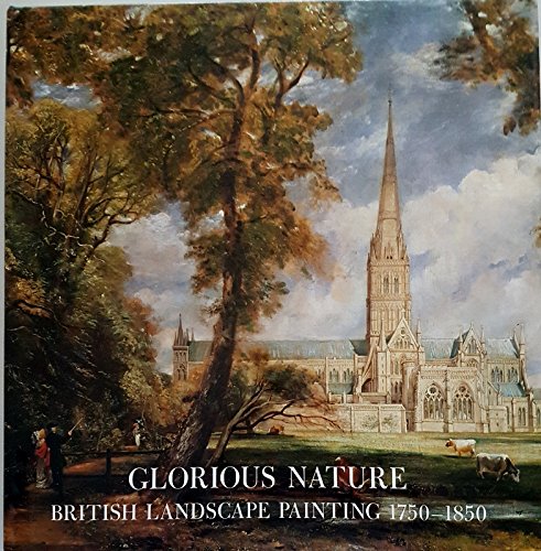 Glorious Nature: British Landscape Painting, 17501850,Used