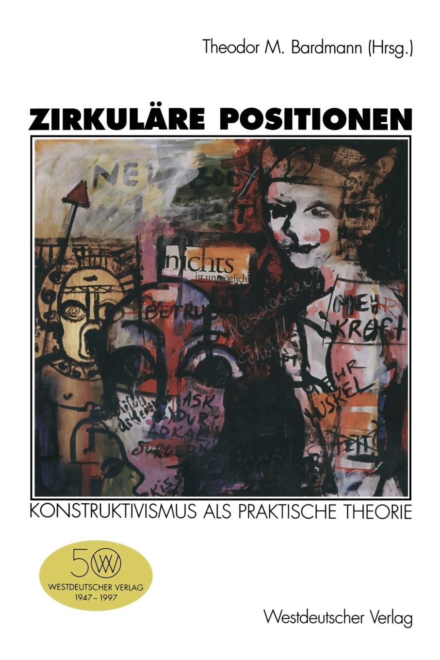 Zirkulre Positionen: Konstruktivismus Als Praktische Theorie (German Edition),Used
