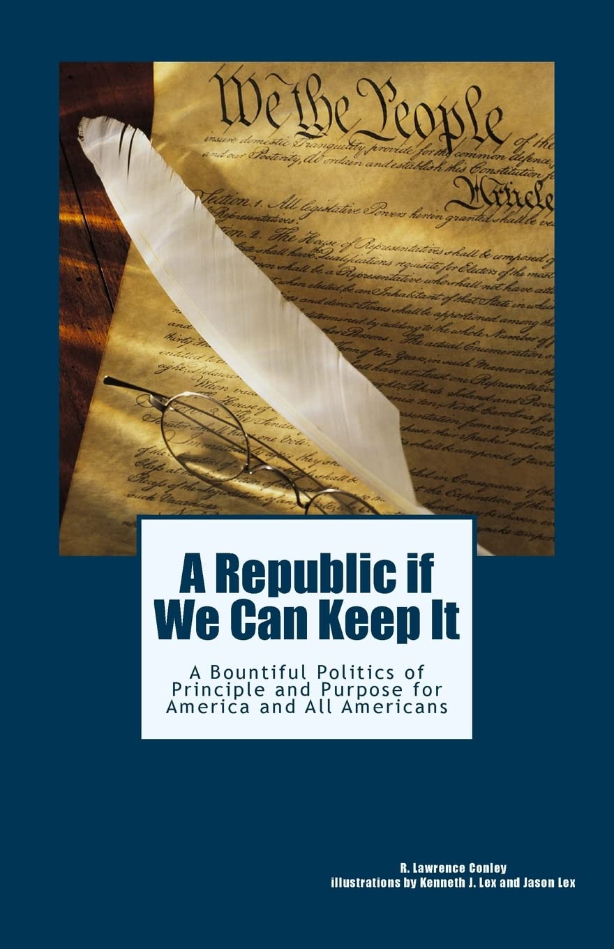 A Republic If We Can Keep It: A Bountiful Politics Of Principle And Purpose For America And All Americans,Used