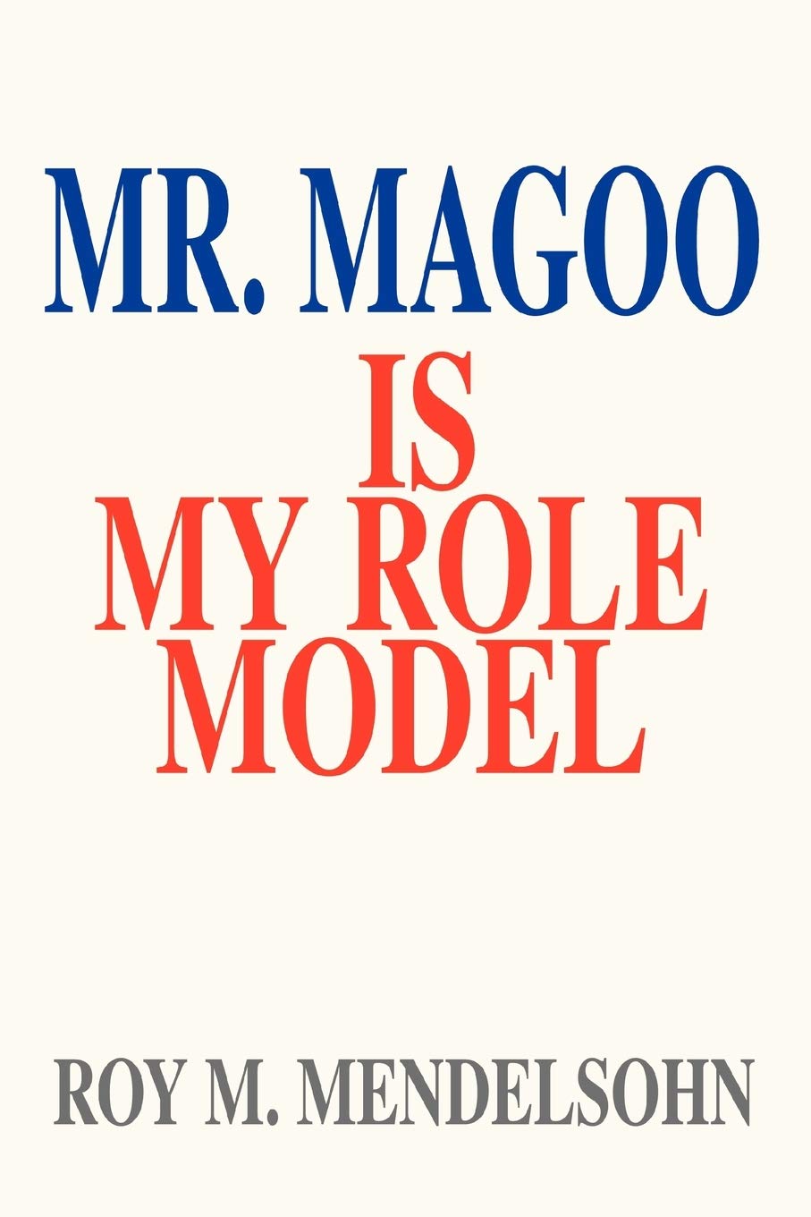Mr. Magoo Is My Role Model: The Education Of A Psychoanalyst,Used