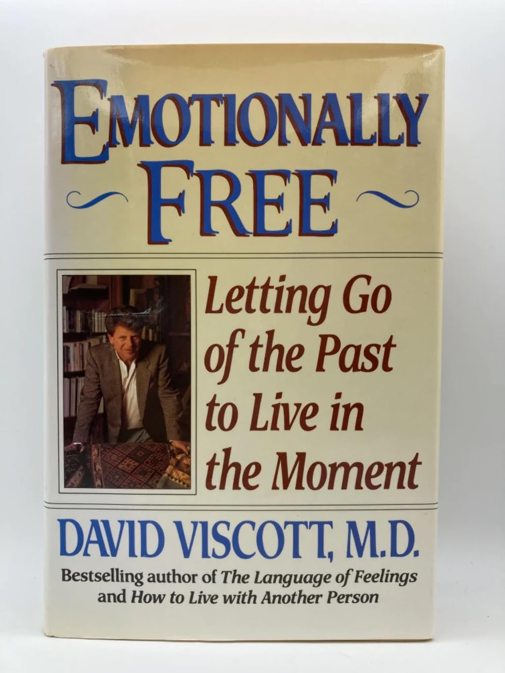 Emotionally Free: Letting Go Of The Past To Live In The Moment