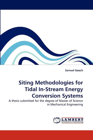 Siting Methodologies for Tidal InStream Energy Conversion Systems: A thesis submitted for the degree of Master of Science in Me,Used
