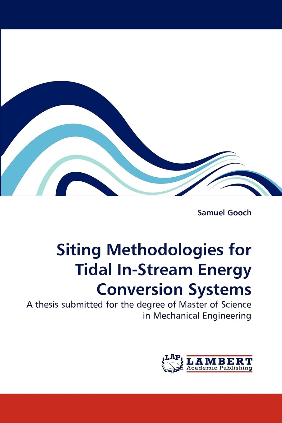 Siting Methodologies for Tidal InStream Energy Conversion Systems: A thesis submitted for the degree of Master of Science in Me,Used