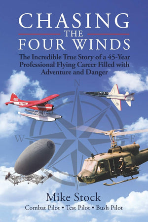 Chasing the Four Winds: The Incredible True Story of a 45Year Professional Flying Career Filled with Adventure and Danger,Used