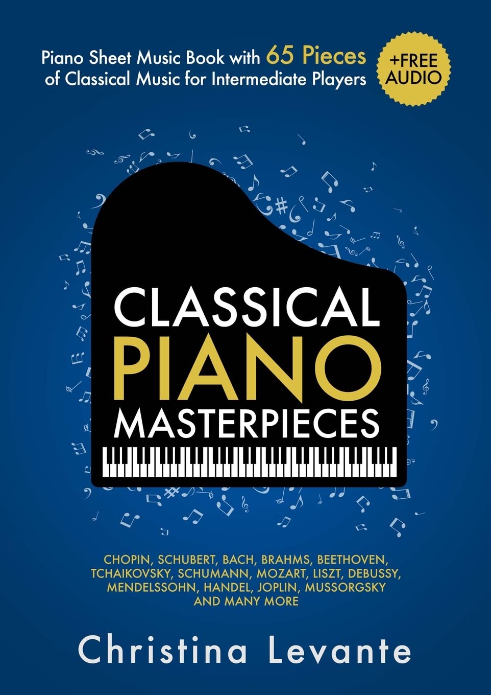 Classical Piano Masterpieces. Piano Sheet Music Book with 65 Pieces of Classical Music for Intermediate Players (+Free Audio) (#,New