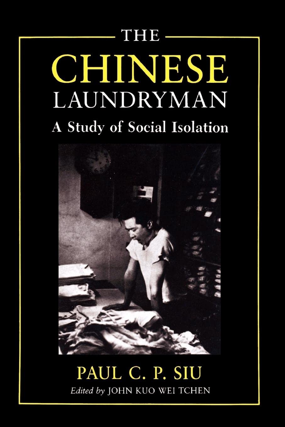 The Chinese Laundryman: A Study Of Social Isolation (New York Chinatown History Project),Used