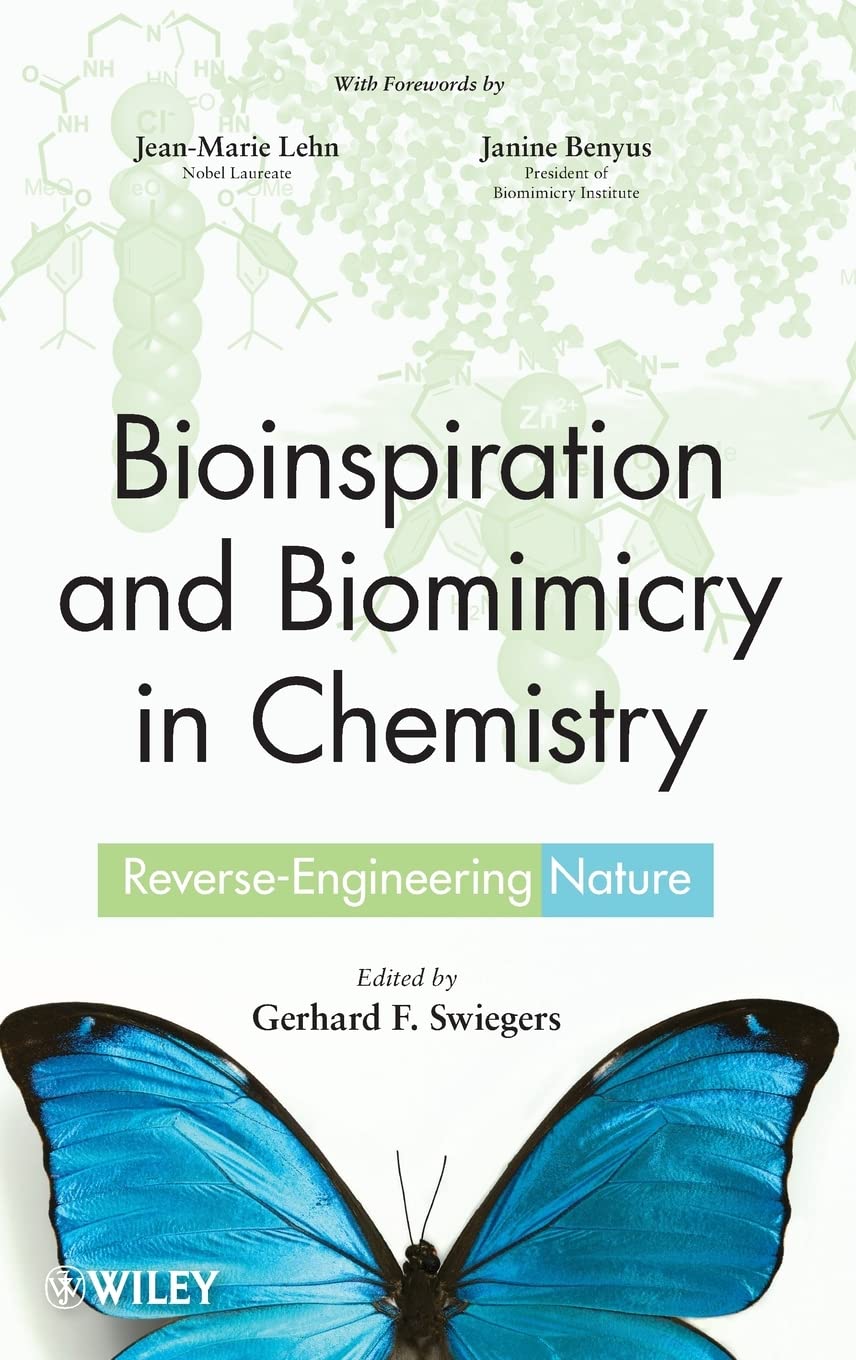 Bioinspiration and Biomimicry in Chemistry: ReverseEngineering Nature,Used