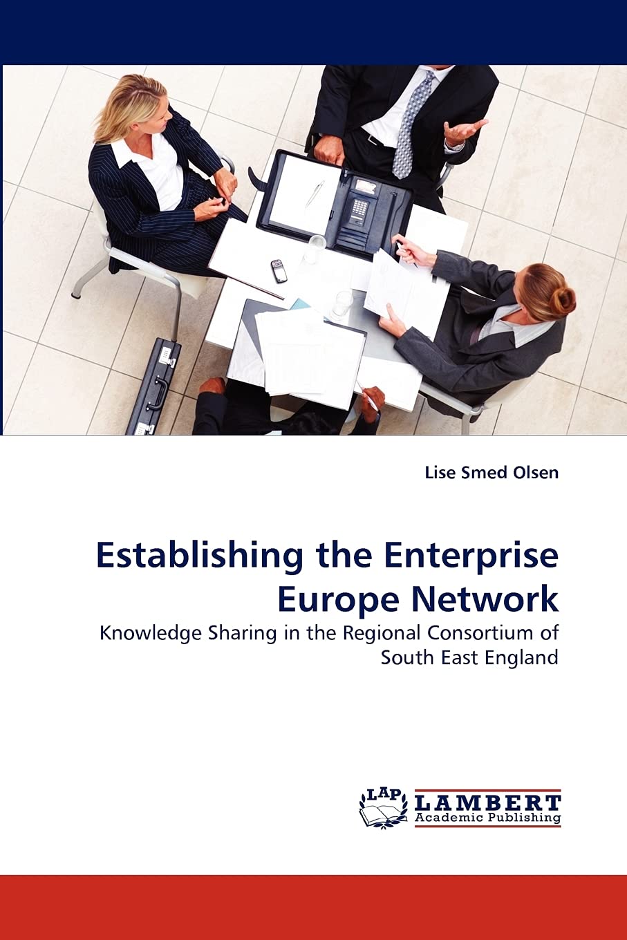 Establishing the Enterprise Europe Network: Knowledge Sharing in the Regional Consortium of South East England,Used